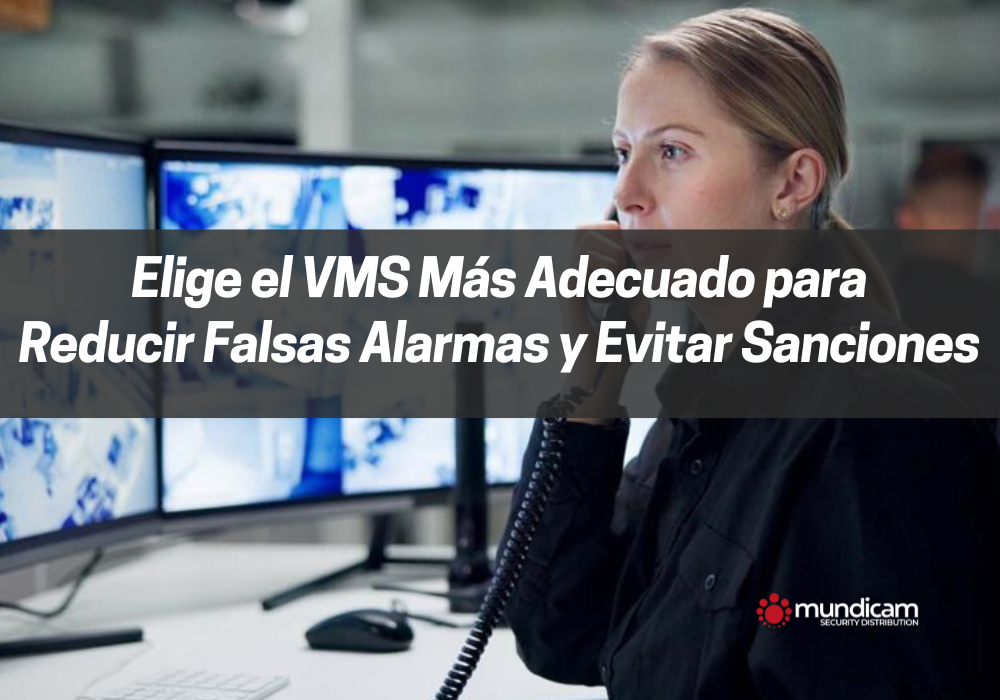 post sobre como elegir sistema de video de mundicam para evitar falsas alarmas y sanciones
